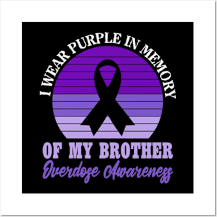 I Wear Purple In Memory Of My Brother Overdose Awareness Posters and Art